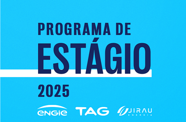 Programa de Estágio 2025: ENGIE, TAG e Jirau Energia Buscam Jovens Talentos para Liderar a Transição Energética